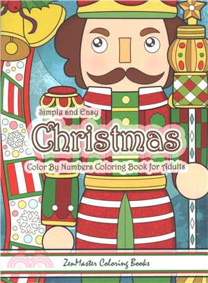 Simple and Easy Christmas Color by Numbers Coloring Book for Adults ― A Christmas Holiday Color by Numbers Coloring Book for Relaxation and Stress Relief