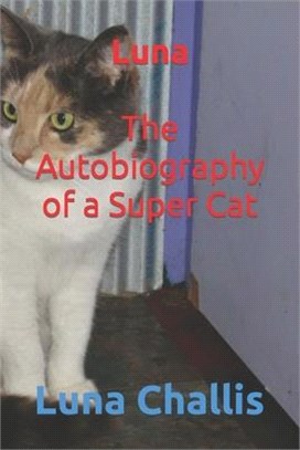 Luna The Autobiography of a Super Cat