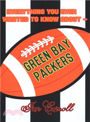 Everything You Ever Wanted to Know About Green Bay Packers