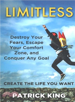 Limitless ― Destroy Your Fears, Escape Your Comfort Zone, and Conquer Any Goal