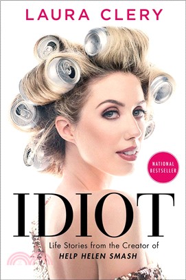 Idiot : Life Stories from the Creator of Help Helen Smash