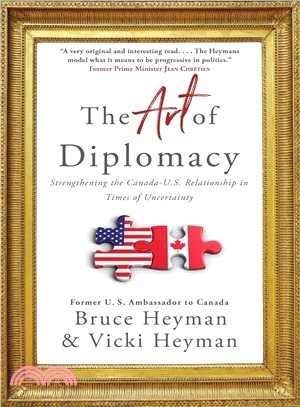 The Art of Diplomacy ― Strengthening the Canada-u.s. Relationship in Times of Uncertainty