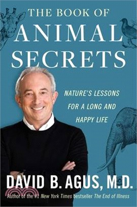 The Book of Animal Secrets: Nature's Lessons for a Long and Happy Life