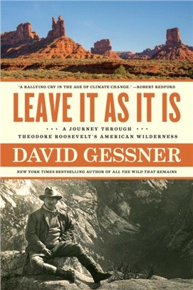 Leave It As It Is：A Journey Through Theodore Roosevelt's American Wilderness