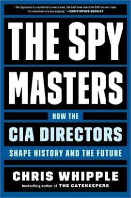 The Spymasters ― How the Cia's Directors Shape History and the Future