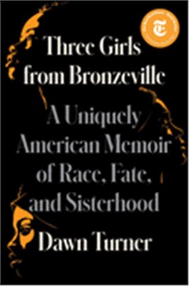 Three Girls from Bronzeville: A Uniquely American Memoir of Race, Fate, and Sisterhood