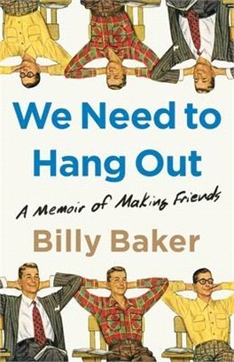 We Need to Hang Out ― A Memoir of Making Friends