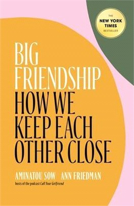 Big Friendship ― How We Keep Each Other Close