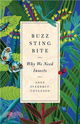 Buzz, Sting, Bite ― Why We Need Insects