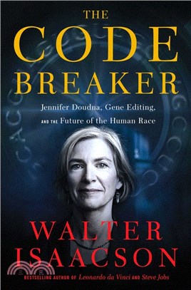 The code breaker :Jennifer Doudna, gene editing, and the future of the human race /