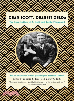 Dear Scott, Dearest Zelda ― The Love Letters of F. Scott and Zelda Fitzgerald