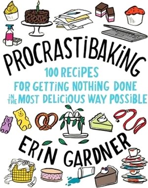 Procrastibaking ― 100 Recipes for Getting Nothing Done in the Most Delicious Way Possible