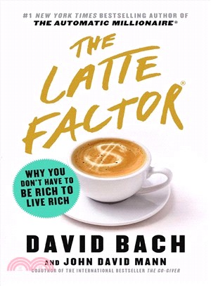 The Latte Factor ― Why You Don't Have to Be Rich to Live Rich