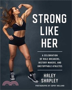Strong Like Her: A Celebration of Rule Breakers, History Makers, and Unstoppable Athletes
