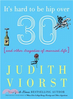 It's Hard to Be Hip over Thirty and Other Tragedies of Married Life ― Selected Poems from Single to Mid-life