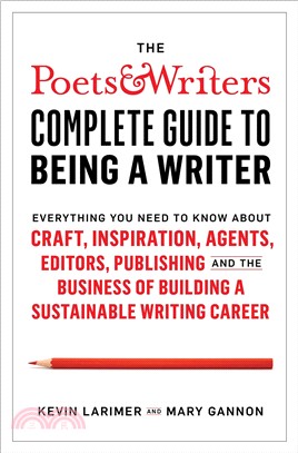 The Poets & Writers Complete Guide To Being A Writer