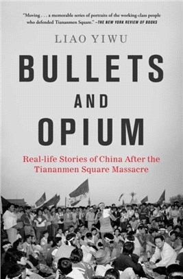 Bullets and Opium：Real-Life Stories of China After the Tiananmen Square Massacre