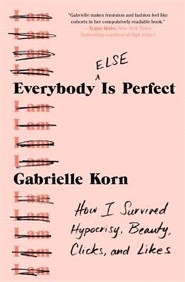 Everybody Else Is Perfect ― How I Survived Hypocrisy, Beauty, Clicks, and Likes