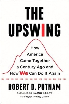The Upswing ― How America Came Together a Century Ago and How We Can Do It Again