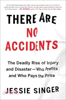 There Are No Accidents: The Deadly Rise of Injury and Disaster--Who Profits and Who Pays the Price