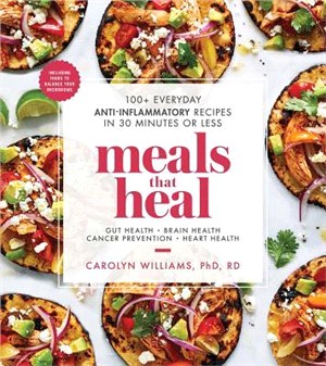 Meals That Heal ― 100+ Everyday Anti-inflammatory Recipes