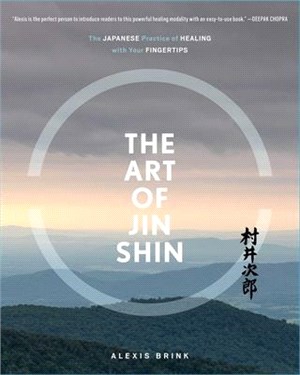 The Art of Jin Shin ― The Japanese Practice of Healing With Your Fingertips