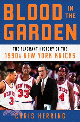 Blood in the Garden: The Flagrant History of the 1990s New York Knicks (歐巴馬2022夏日閱讀推薦)