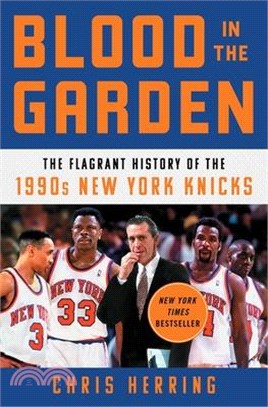 Blood in the Garden: The Flagrant History of the 1990s New York Knicks