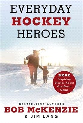 Everyday Hockey Heroes ― More Inspiring Stories About Our Great Game