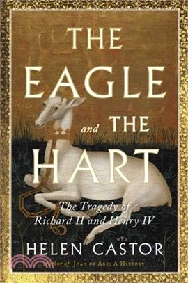 The Eagle and the Hart: The Tragedy of Richard II and Henry IV