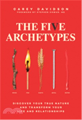 The Five Archetypes ― Discover Your True Nature and Transform Your Life and Relationships