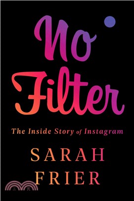 No Filter：The Inside Story Of Instagram