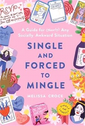 Single and Forced to Mingle ― A Guide for Nearly Any Socially Awkward Situation