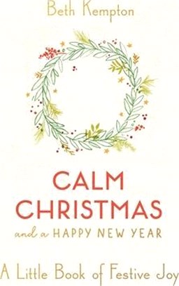 Calm Christmas and a Happy New Year ― A Little Book of Festive Joy