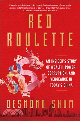 Red Roulette: An Insider's Story of Wealth, Power, Corruption, and Vengeance in Today's China