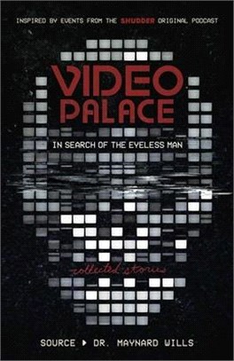 Video Palace: In Search of the Eyeless Man: Collected Stories