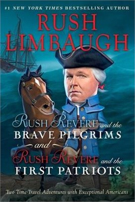 Rush Revere and the Brave Pilgrims and Rush Revere and the First Patriots: Two Time-Travel Adventures with Exceptional Americans