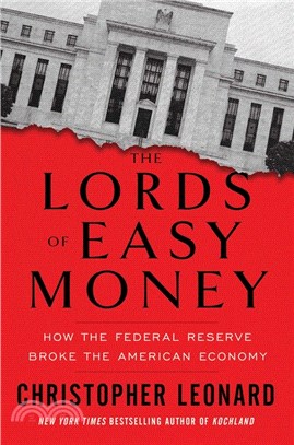 The Lords of Easy Money: How the Federal Reserve Broke the American Economy