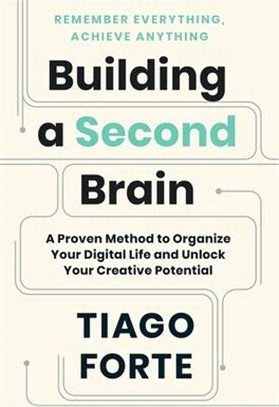 Building a second brain :a proven method to organize your digital life and unlock your creative potential /