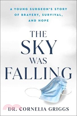 The Sky Was Falling: A Young Surgeon's Story of Bravery, Survival, and Hope