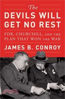 The Devils Will Get No Rest: Fdr, Churchill, and the Plan That Won the War