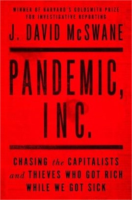 Pandemic, Inc.: Chasing the Capitalists and Thieves Who Got Rich While We Got Sick