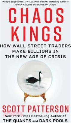 Chaos Kings: How Wall Street Traders Make Billions in the New Age of Crisis