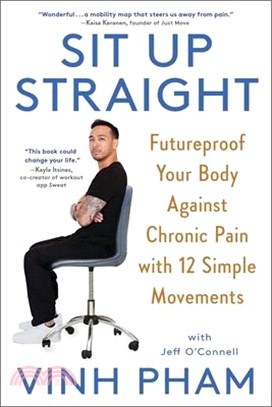 Sit Up Straight: Futureproof Your Body Against Chronic Pain with 12 Simple Movements