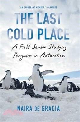 The Last Cold Place: A Field Season Studying Penguins in Antarctica
