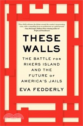 These Walls: The Battle for Rikers Island and the Future of America's Jails