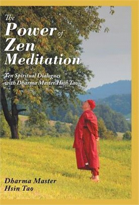 The Power of Zen Meditation ― Ten Spiritual Dialogues With Dharma Master Hsin Tao