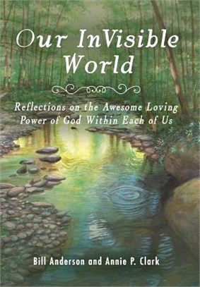 Our Invisible World ― Reflections on the Awesome, Loving Power of God Within Each of Us