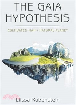 The Gaia Hypothesis ― Cultivated Man/ Natural Planet