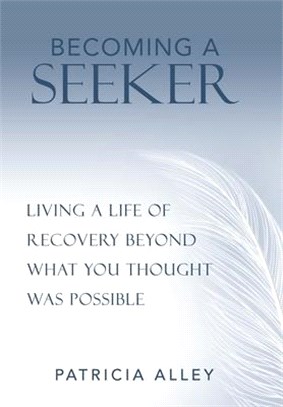 Becoming a Seeker ― Living a Life of Recovery Beyond What You Thought Was Possible